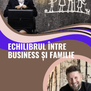 Echilibrul între business și familie